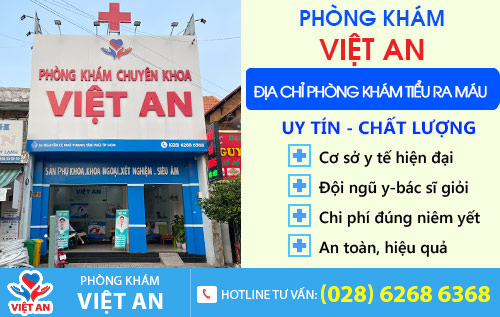 Phòng khám VIệt An - địa chỉ hỗ trợ điều trị tiểu ra máu an toàn, hiệu quả