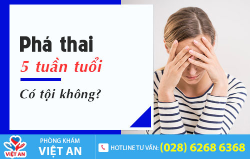 Phá thai 5 tuần có tội không