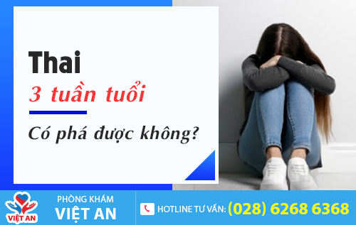 thai 3 tuần có phá được không