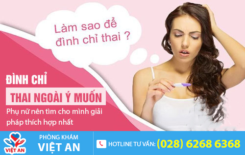 Mang thai ngoài ý muốn thì việc đình chỉ thai sớm là cần thiết