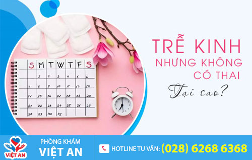 Trễ kinh nhưng không có thai