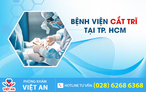 Bệnh viện cắt trĩ tại TP. HCM