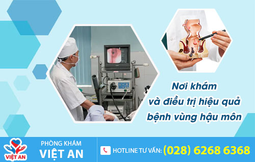 Nơi khám và điều trị hiệu quả bệnh vùng hậu môn
